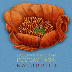 Laschan Laschan Podcast #34 ( N Λ T U R R I T U )