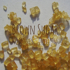 Mo Money - Brown Sugar (feat. Lil Venmo)