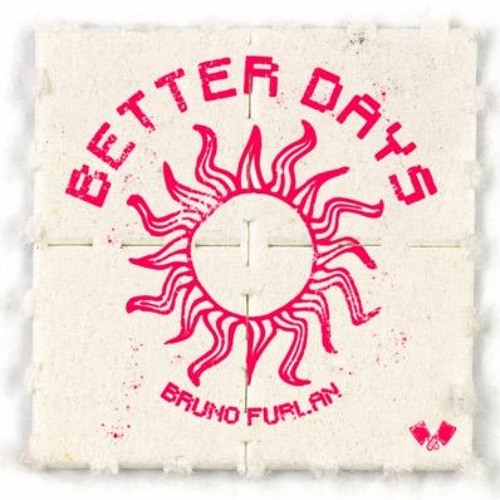 Bruno Furlan - Better Days [Hot Creations] (Unreleased)