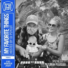 MY FAVORITE THINGS — Show #30 w/ Florian Pellissier (Hosted by Psycut)