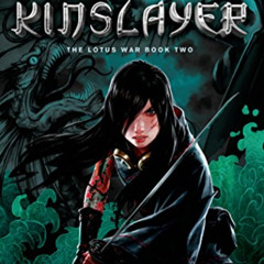 Read KINDLE 🖍️ Kinslayer: The Lotus War Book Two by  Jay Kristoff [EPUB KINDLE PDF E