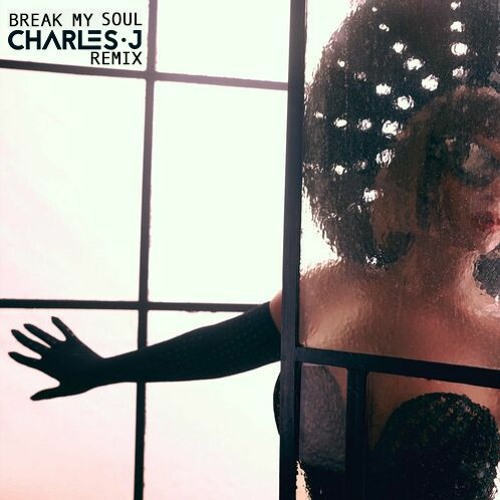 Stream Beyoncé - BREAK MY SOUL (Charles J Remix) by CHARLES J