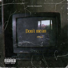 Don’t mean