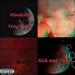 Sick and tired ft Yung yoshi (prod. mobeats)