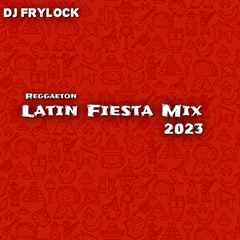 DJ Frylock - Reggaeton Latin Fiesta Mix (2023)