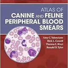 Read KINDLE 📮 Atlas of Canine and Feline Peripheral Blood Smears (Small Animal Labor