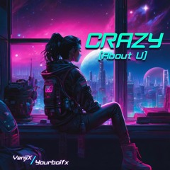 Crazy (About U) (feat. Yourboifx) (OUT NOW!)