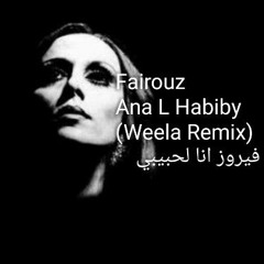 Fairouz - Ana L Habiby (Weela Remix) فيروز - انا لحبيبي