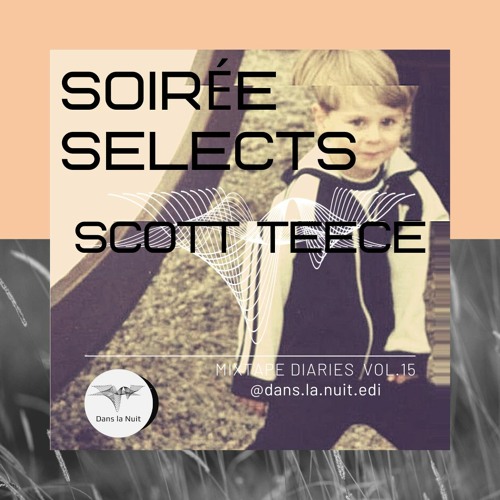 Soirée Selects : MiXTAPE DIARIES Vol.15 | SCOTT TEECE