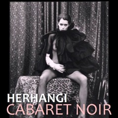 Herhangi - Cabaret Noir (Part 2)