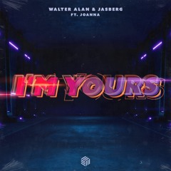 Walter Alan & Jasberg - I'm Yours (ft. Joanna)