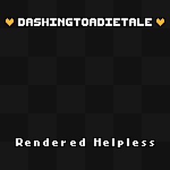 004 - Rendered Helpless