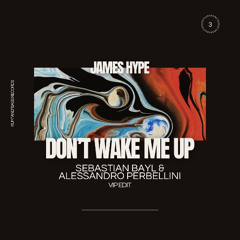 James Hype - Don't Wake Me Up (Sebastian Bayl & Alessandro Perbellini Vip Edit)