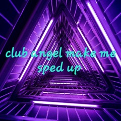 Club Angel - Make Me Sped Up