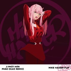 2 Phut Hon - Phao KAIZ Remix (Mike Haider Flip)