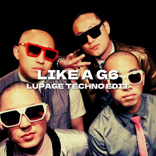 FAR EAST MOVEMENT - LIKE A G6 (LUPAGE TECHNO EDIT)