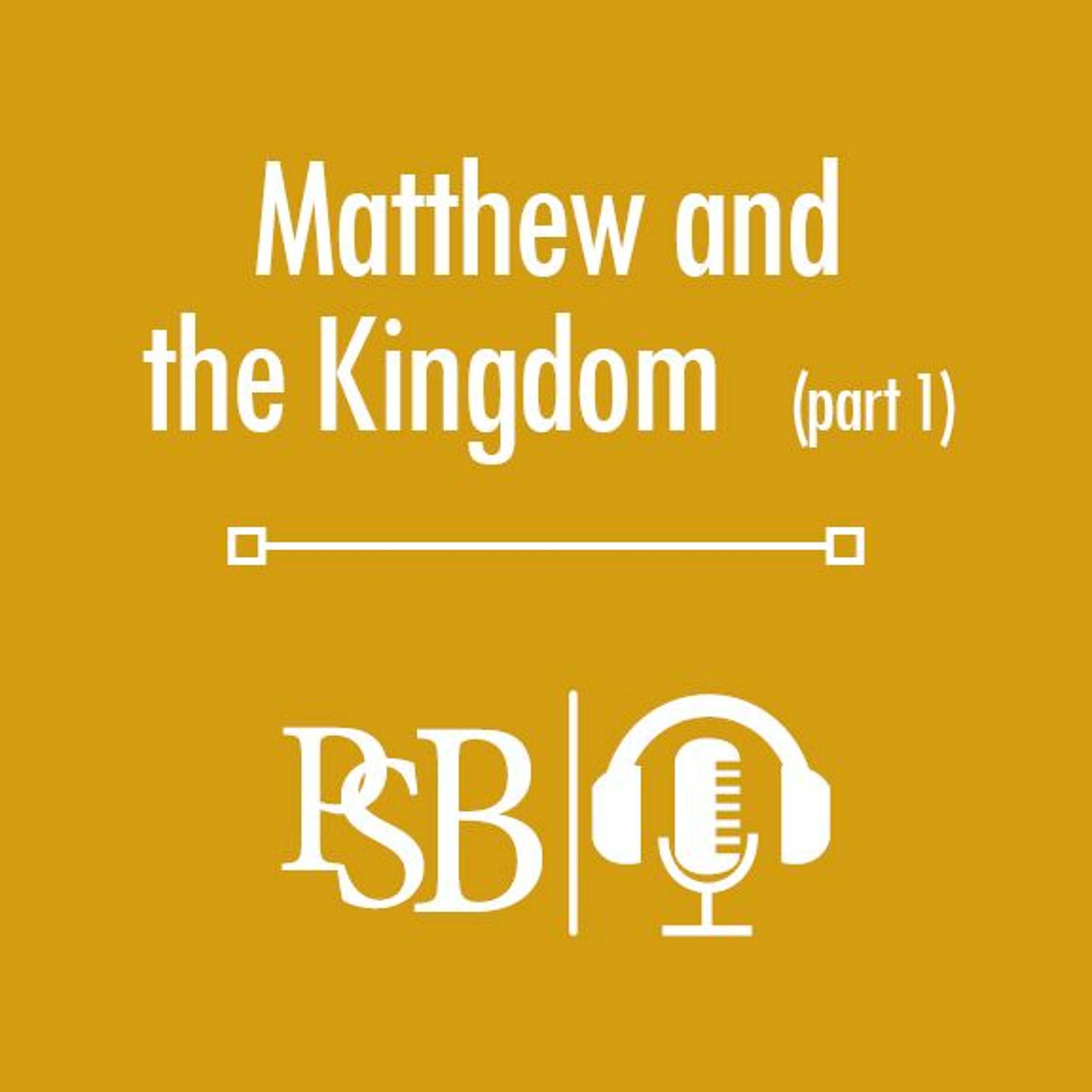 203 | Matthew and the Kingdom: part 1 of 2 (with Mike Criswell) episode artwork