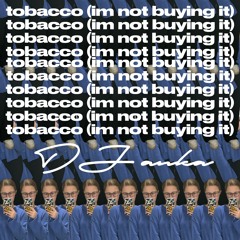 Tobacco (I'm Not Buying It)