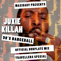 90'S DANCEHALL - JUXIE KILLAH/TRAVELLERS DUBPLATE SPECIAL - OFFICIAL MIX