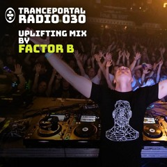 Uplifting Trance Mix by Factor B | Tranceportal Radio 030