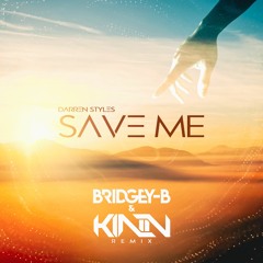 Darren Styles - Save Me (BRIDGEY - B & KINN Remix)
