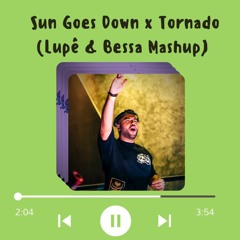 Sun Goes Down x Tornado - (Lupê & Bessa Mashup)