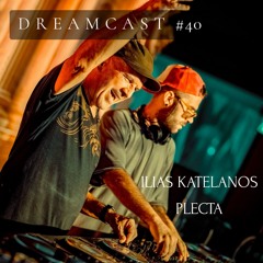 Dreamcast 40 I Guestmix by Ilias Katelanos & Plecta