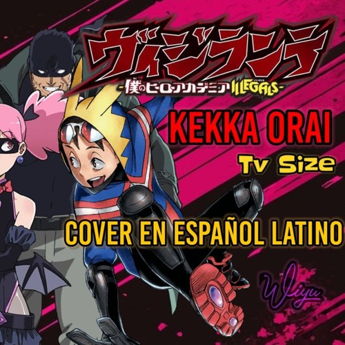 My Hero Academia: Vigilantes | Kekka Orai - Kocchi No Kento | Cover En Español