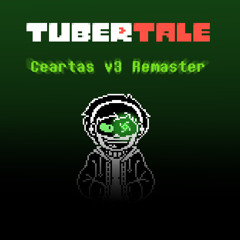 [TuberTale] [Remastered] - Ceartas