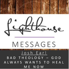 Bad Theology - God Always Wants To Heal Me Now