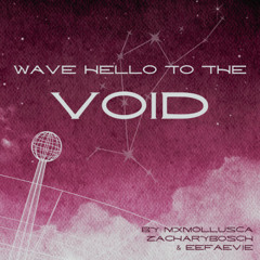 Wave Hello to the Void- Chapter 1