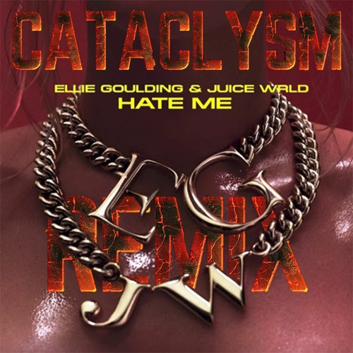 Ellie Goulding x Juice WRLD - Hate Me(Cataclysm Remix)