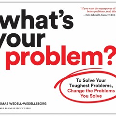 Ebook Dowload What's Your Problem To Solve Your Toughest Problems, Change
