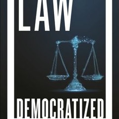 [Download PDF/Epub] Law Democratized: A Blueprint for Solving the Justice Crisis - Renee Knake Jeffe