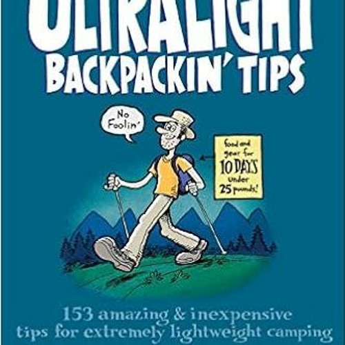 View PDF 📦 Ultralight Backpackin' Tips: 153 Amazing & Inexpensive Tips For Extremely