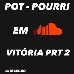 POT- POURRI EM VITÓRIA PART 2  ( DJ MARCÃO 2024 , SÓ FININ PRA ELA HAHAHA