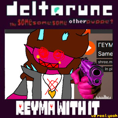 ΓΕΥΜΑ WITH IT (V2 totally real and not fake)- [Deltarune; The Same Same Same Other Puppet]