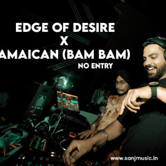 Edge of Desire x Jamaican Bam x No Entry // SAN J // Afro Desi