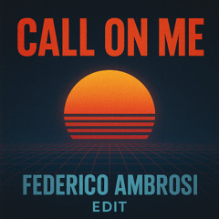 Eric Prydz - Call On Me (Federico Ambrosi Edit) CUT - FREE DOWNLOAD