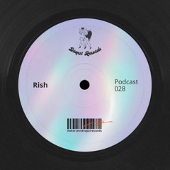 Dropzi Records Podcast 028 W/ Rish