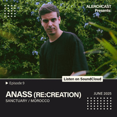 ALERCHCAST EP9 – ANASS (RE:CREATION) [SANCTUARY / MOROCCO]