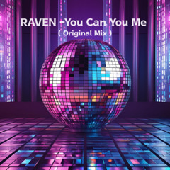RAVEN - You Can You Me  (Original Mix)