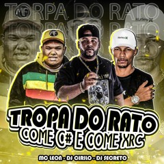 PARO PARAOPEBA TROPA DO RATO COME CÚ COME XRC - MC LEON ( DJs CIRILO E SECRETO )