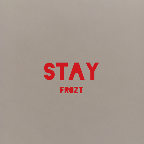 Stream STAY by Fr0zt ️ | Listen online for free on SoundCloud