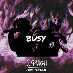 J-Phish - Busy (feat. Tre'Gadd)
