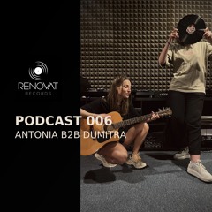 Antonia b2b Dumitra @ RENOVAT RECORDS PODCAST 006