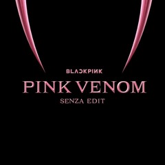 Blackpink x Everen Maxwell - Fearless Pink Venom (SENZA Edit)