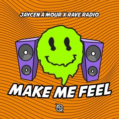 Jaycen A'mour x Rave Radio - Make Me Feel