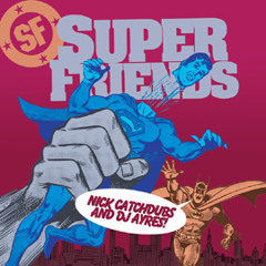 DJ Ayres! & Nick Catchdubs - Super Friends