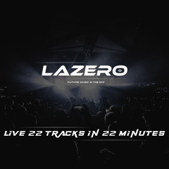 LAZERO - Live 22 Tracks In 22 Minutes 2024